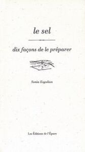 LE SEL, DIX FACONS DE LE PREPARER