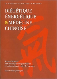 Diététique énergétique & médecine chinoise - notion d'aliment, éléments de physiologie chinoise et traitements préventifs des terrains, aspect