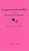 LE TAUREAU DE COMBAT, DIX FACONS DE LE PREPARER