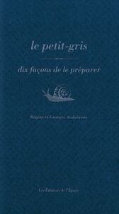 LE PETIT GRIS, DIX FACONS DE LE PREPARER