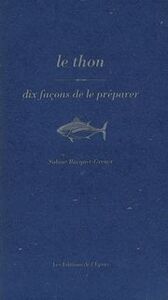 LE THON, DIX FACONS DE LE PREPARER