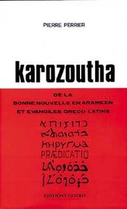 Karozoutha - annonce orale de la Bonne Nouvelle en araméen et Évangiles gréco-latins
