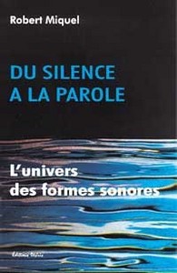 DU SILENCE A LA PAROLE - L'UNIVERS DES FORMES SONORES