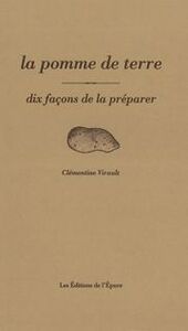 LA POMME DE TERRE, DIX FACONS DE LA PREPARER