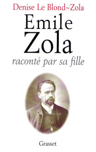 EMILE ZOLA RACONTE PAR SA FILLE