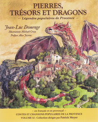 CONTES ET CHANSONS POPULAIRES DE LA PROVENCE - T12 - PIERRES, TRESORS ET DRAGONS - LEGENDES POPULAIR