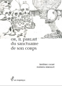 OR, IL PARLAIT DU SANCTUAIRE DE SON CORPS