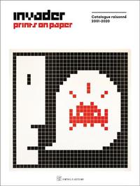 INVADER PRINTS ON PAPER CATALOGUE RAISONNE 2001-2020 /ANGLAIS