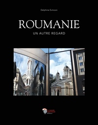 ROUMANIE, UN AUTRE REGARD