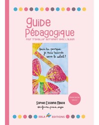 GUIDE PEDAGOGIQUE POUR TRAVAILLER AUTREMENT AVEC L'ALBUM - SAIS-TU POURQUOI JE SUIS TOURNEE VERS LE
