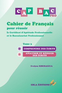 Cahier de français pour réussir le CAP & le BAC Pro Tome 3