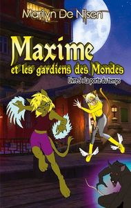 MAXIME ET LES GARDIENS DE MONDES, LIVRE 5 - LA PORTE DU TEMPS