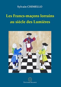 LES FRANCS-MACONS LORRAINS AU SIECLE DES LUMIERES