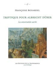 Triptyque pour Albrecht Dürer - la conversation sacrée