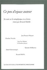 Ce peu d'espace autour - six essais sur la métaphysique et ses limites réunis par Bernard Mabille