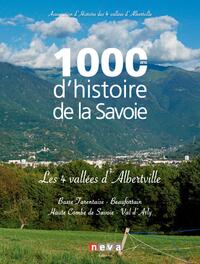 1000 ANS D'HISTOIRE DE LA SAVOIE - LES 4 VALLEES D'ALBERVILLE - BASSE TARENTAISE - BEAUFORTAIN - HAU