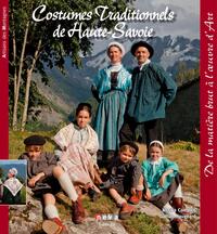 COSTUMES TRADITIONNELS DE HAUTE SAVOIE - DE LA MATIERE BRUTE A L'OEUVRE D'ART