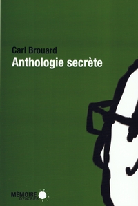 CARL BROUARD - ANTHOLOGIE SECRETE