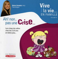 Ah ! non, pas une crise - les crises de colère chez les 2 à 6 ans et même plus