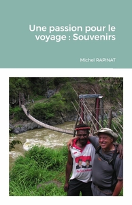 UNE PASSION POUR LE VOYAGE : SOUVENIRS