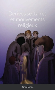 DERIVES SECTAIRES ET MOUVEMENTS RELIGIEUX