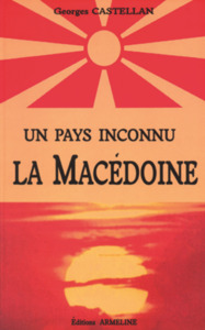 UN PAYS INCONNU, LA MACEDOINE - HIER ET AUJOURD'HUI