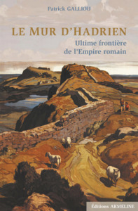 LE MUR D'HADRIEN - ULTIME FRONTIERE DE L'EMPIRE ROMAIN