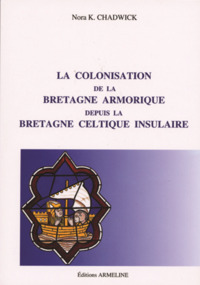 LA COLONISATION DE LA BRETAGNE ARMORIQUE DEPUIS LA BRETAGNE CELTIQUE INSULAIRE