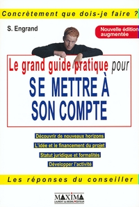 GRAND GUIDE PRATIQUE POUR SE METTRE A SON COMPTE - 2E ED.