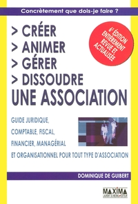 CREER, ANIMER, GERER, DISSOUDRE UNE ASSOCIATION - 6E ED.