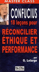 CONFUCIUS : 18 LECONS POUR RECONCILIER ETHIQUE ET PERFORMANCE