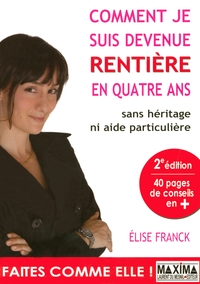 COMMENT JE SUIS DEVENUE RENTIERE  - 2E ED. - SANS HERITAGE NI AIDE PARTICULIERE