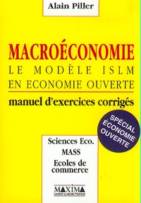 MACROECONOMIE : LE MODELE ISLM EN ECONOMIE FERMEE - 3E ED. - MANUEL D'EXERCICES CORRIGES