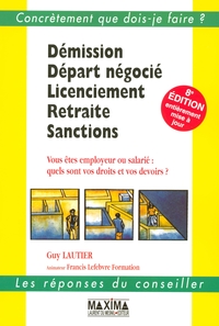 DEMISSION, DEPART NEGOCIE, LICENCIEMENT, RETRAITE, SANCTIONS - 8E ED.