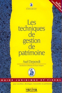 LES TECHNIQUES DE GESTION DE PATRIMOINE - 2E ED. - POUR CONSTITUER, DEVELOPPER, TRANSMETTRE UN PATRI