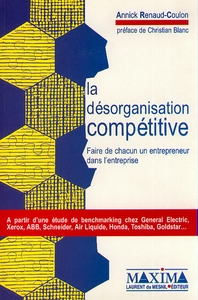 LA DESORGANISATION COMPETITIVE - FAIRE DE CHACUN UN ENTREPRENEUR DANS L'ENTREPRISE