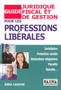 GUIDE JURIDIQUE FICAL ET DE GESTION POUR LES PROFESSIONS LIBERALES