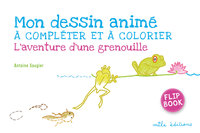Mon dessin animé à compléter et à colorier - L'aventure d'une grenouille