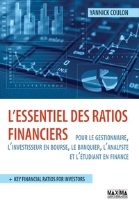 L'ESSENTIEL DES RATIOS FINANCIERS POUR LE GESTIONNNAIRE, L'INVESTISSEUR EN BOURSE, LE BANQUIER