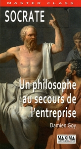 SOCRATE - UN PHILOSOPHE AU SECOURS DE L'ENTREPRISE