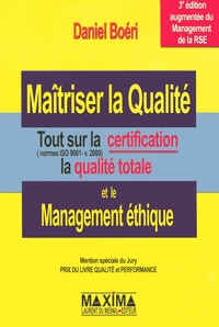 MAITRISER LA QUALITE - 3E ED. - TOUT SUR LA CERTIFICATION, LA QUALITE ETHIQUE