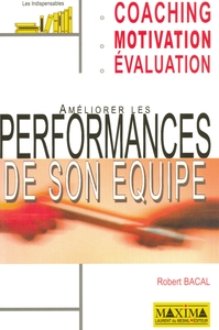 AMELIORER LES PERFORMANCES DE SON EQUIPE - 2E ED.