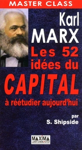 KARL MARX - LES 52 IDEES DU CAPITAL A REETUDIER AUJOURD'HUI