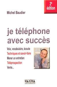 JE TELEPHONE AVEC SUCCES - 2E ED.