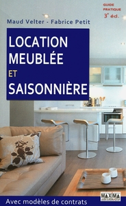 LOCATION MEUBLEE ET SAISONNIERE - 3E ED. - AVEC MODELES DE CONTRATS