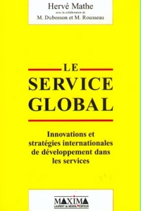 LE SERVICE GLOBAL - INNOVATION ET STRATEGIES INTERNATIONALES DE DEVELOPPEMENT DANS LES SERVICES