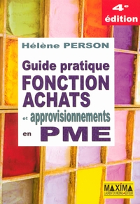 GUIDE PRATIQUE FONCTION ACHATS ET APPROVISIONNEMENTS EN PME - 4E ED.