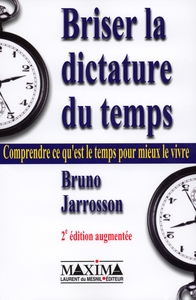 BRISER LA DICTATURE DU TEMPS  - 2E ED.