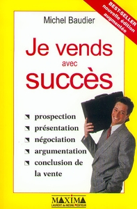 JE VENDS AVEC SUCCES - 2E ED.