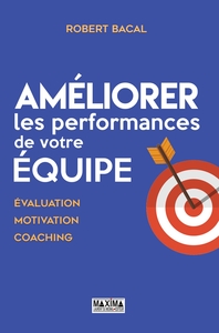 AMELIORER LES PERFORMANCES DE VOTRE EQUIPE - 2E ED. NP